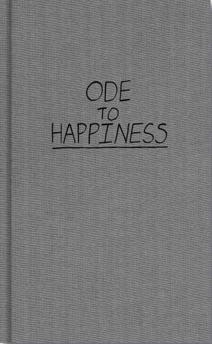 Ode to Happiness - Reeves, Keanu (Text); Alexandra Grant (Drawings); Janey Bergam (Ed.)