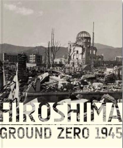 Imagen de archivo de Hiroshima: Ground Zero 1945 a la venta por ANARTIST