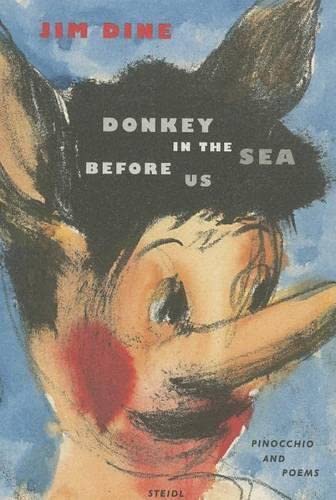Beispielbild fr JIM DINE: DONKEY IN THE SEA BEFORE US PINOCCHIO AND POEMS zum Verkauf von 246 Books