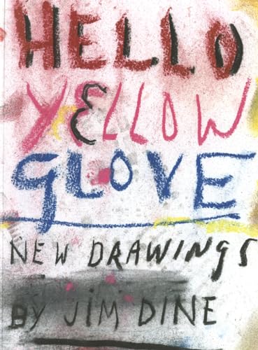 9783869304847: Jim Dine: Hello Yellow Glove: New Drawings