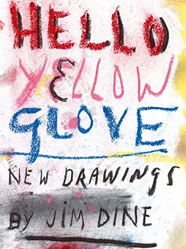 9783869304847: Jim Dine: Hello Yellow Glove: New Drawings