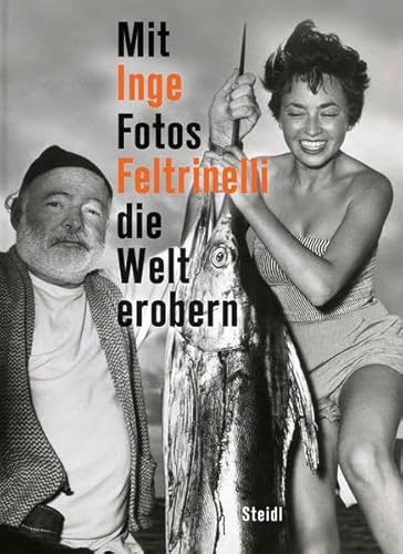 9783869305295: Inge Feltrinelli Mit Fotos die Welt erobern /allemand