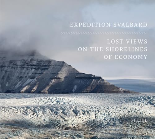 Expedition Svalbard: Lost Views on the Shorelines of Economy (9783869305905) by Martinsson, Tyrone; Knape, Gunilla; Hedberg, Hans
