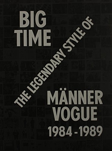 Stock image for Big Time. The Legendary Style of Mnner Vogue 1984-1989. for sale by Klaus Kuhn Antiquariat Leseflgel