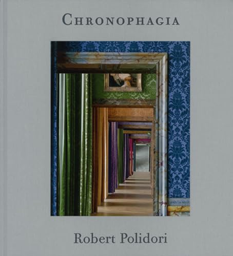 Robert Polidori: Chronophagia