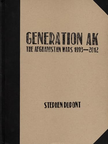 Stock image for Stephen Dupont: Generation AK, The Aghanistan Wars 1993-2012 for sale by Powell's Bookstores Chicago, ABAA