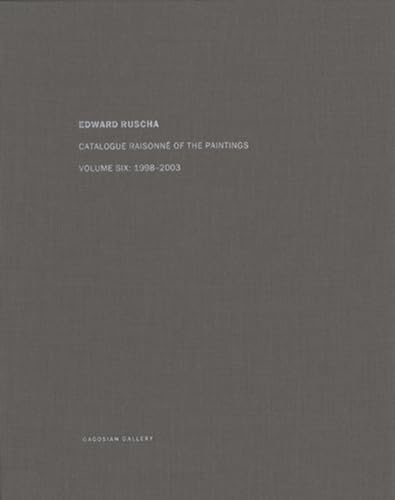 Ed Ruscha: Catalogue Raisonné of the Paintings, Volume Six: 1998-2003