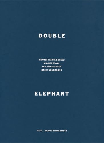 DOUBLE ELEPHANT : Manuel Alvarez Bravo. Walker Evans. Lee Friedlander. Garry Winogrand - Zander, Thomas (Editor)