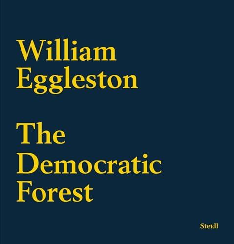 9783869307923: William Eggleston The Democratic Forest