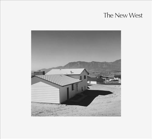 Robert Adams: The New West: Adams, Robert, Szarkowski, John