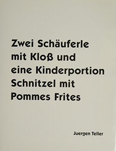 9783869309330: Juergen Teller: Two Porkchops with a Dumpling and One Child's Portion of Schnitzel with Fries
