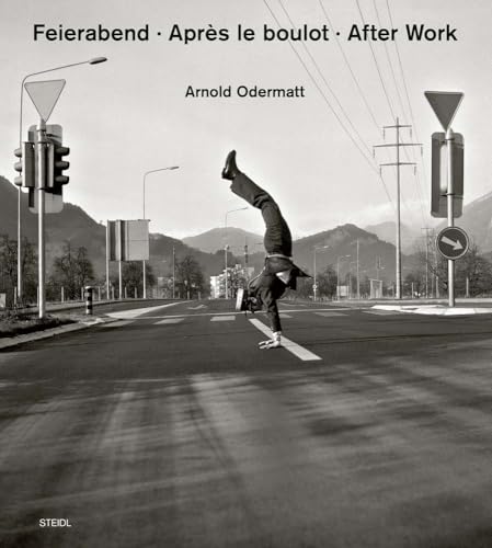 9783869309736: Arnold Odermatt: Feierabend / Apres le boulot / After Work [Lingua Inglese]: Feierabend. Aprs le boulot. Lets call it a day