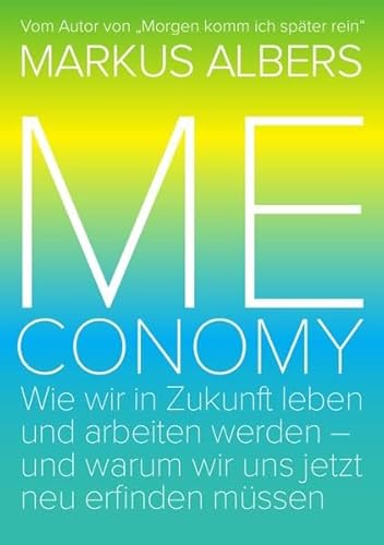 9783869313825: Meconomy: Wie wir in Zukunft leben und arbeiten werden - und warum wir uns jetzt neu erfinden mssen (Green Edition)