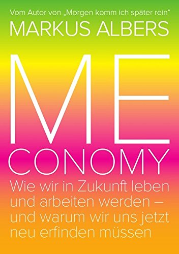 9783869313856: Meconomy: Wie wir in Zukunft leben und arbeiten werden – und warum wir uns jetzt neu erfinden mssen (Pink Edition) - Albers, Markus