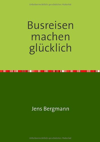 Beispielbild fr Busreisen machen glcklich zum Verkauf von Arbeitskreis Recycling e.V.