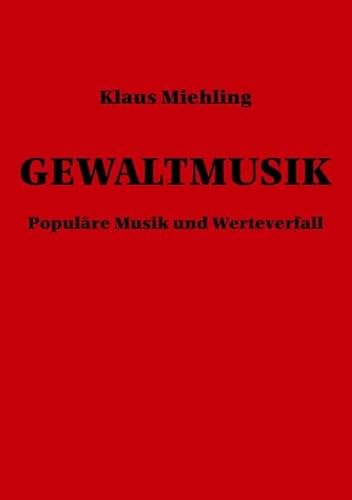 Stock image for Gewaltmusik: Populre Musik und Werteverfall for sale by medimops