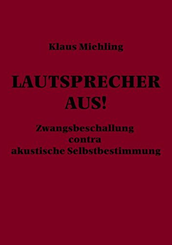 Stock image for Lautsprecher aus!: Zwangsbeschallung contra akustische Selbstbestimmung for sale by medimops