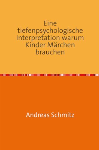 Imagen de archivo de Eine tiefenpsychologische Interpretation warum Kinder Mrchen brauchen (German Edition) a la venta por Books Unplugged