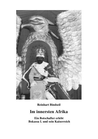 9783869318554: Im innersten Afrika. Ein Botschafter erlebt Bokassa I. und sein Kaiserreich
