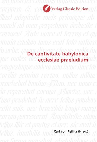 Stock image for De Captivitate Babylonica Ecclesiae Praeludium for sale by Isaiah Thomas Books & Prints, Inc.