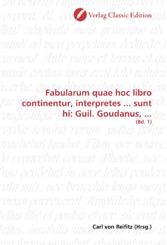 Fabularum quae hoc libro continentur, interpretes . sunt hi: Guil. Goudanus, . - Carl von Reifitz