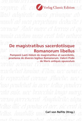 9783869326047: De magistratibus sacerdotiisque Romanorum libellus: Pomponii Laeti itidem de magistratibus et sacerdotiis, praeterea de diversis legibus Romanorum. Valerii Probi ... de literis antiquis opusculum