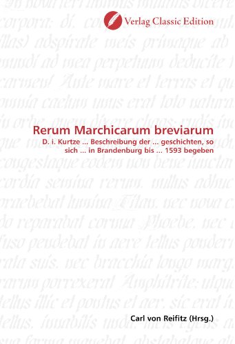 9783869329062: Rerum Marchicarum breviarum: D. i. Kurtze ... Beschreibung der ... geschichten, so sich ... in Brandenburg bis ... 1593 begeben
