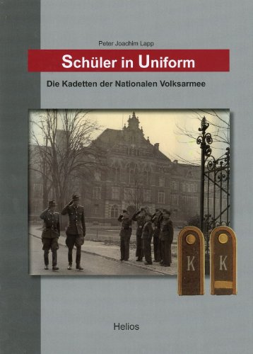 SchÃ¼ler in Uniform: Die Kadetten der Nationalen Volksarmee (9783869330037) by Lapp, Peter Joachim