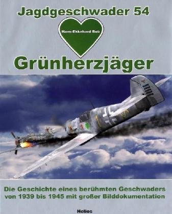 Stock image for Jagdgeschwader 54 - Grnherzjger: Die Geschichte eines berhmten Geschwaders von 1939 bis 1945 mit groer Bilddokumentation for sale by Anitabooks