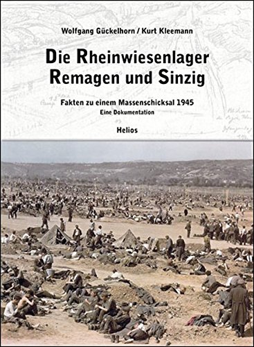 Stock image for Die Rheinwiesenlager 1945 in Remagen und Sinzig: Fakten zu einem Massenschicksal 1945 for sale by medimops