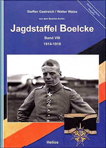 Jagdstaffel Boelcke Band VIII 1914 - 1918. - Gastreich, Steffen und Walter Waiss