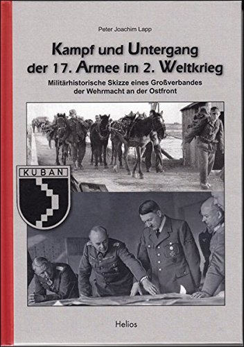 Kampf und Untergang der 17. Armee im 2. Weltkrieg - Peter Joachim Lapp