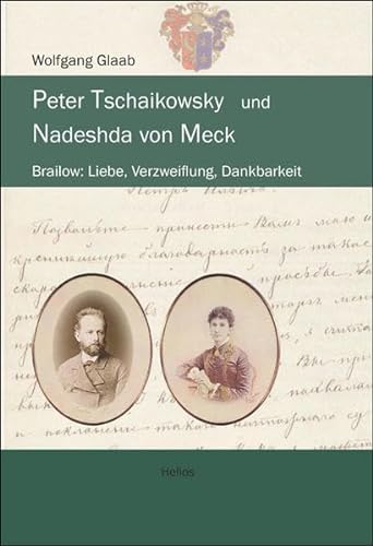 9783869331669: Peter Tschaikowsky und Nadeshda von Meck: Brailow: Liebe, Verzweiflung, Dankbarkeit