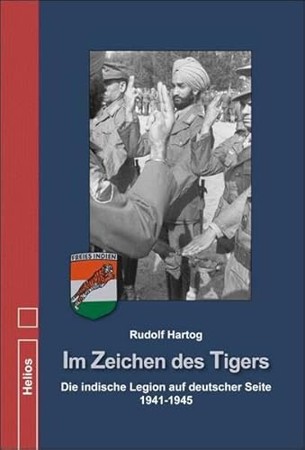 Stock image for Im Zeichen des Tigers: Die indische Legion auf deutscher Seite 1941-1945 for sale by medimops