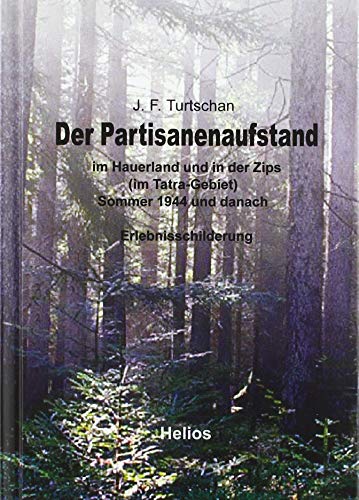 9783869332420: Der Partisanenaufstand: im Hauerland und in der Zips (Tatra-Gebiet) Sommer 1944 und danach - Erlebnisschilderung