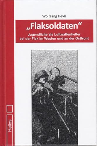 Beispielbild fr Flaksoldaten - Jugendliche als Luftwaffenhelfer bei der Flak im Westen und an der Ostfront zum Verkauf von PRIMOBUCH