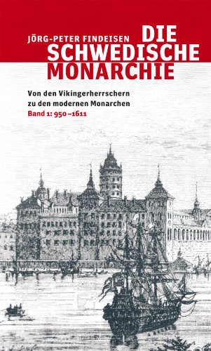 9783869350288: Die schwedische Monarchie - Von den Vikingerherrschern zu den modernen Monarchen, Band 1: 950 - 1611