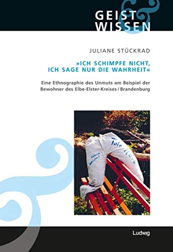 9783869350462: Ich schimpfe nicht, ich sage nur die Wahrheit.: Eine Ethnographie des Unmuts am Beispiel der Bewohner des Elbe-Elster-Kreises (Brandenburg): 11