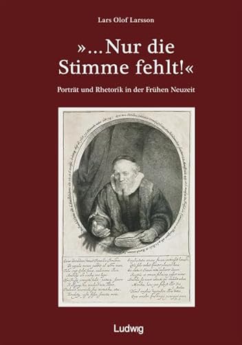 "Nur die Stimme fehlt!"PortrÃ¤t und Rhetorik in der FrÃ¼hen Neuzeit (9783869350516) by Larsson, Lars Olof