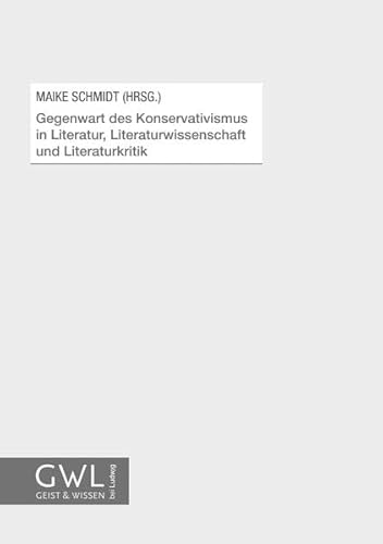 9783869351513: Gegenwart des Konservativismus in Literatur, Literaturwissenschaft und Literaturkritik