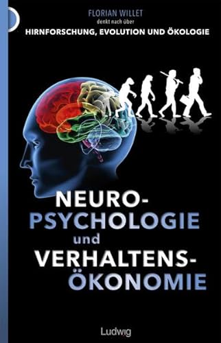 Beispielbild fr Florian Willet denkt nach ber Hirnforschung, Evolution und kologie: Neuropsychologie und Verhaltenskonomie zum Verkauf von medimops