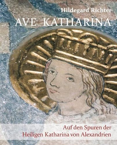 Beispielbild fr Ave Katharina Auf den Spuren der Heiligen Katharina von Alexandrien zum Verkauf von medimops