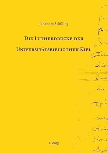 Die Lutherdrucke der Universitätsbibliothek Kiel - Johannes Schilling