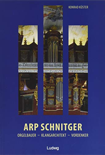 Beispielbild fr Arp Schnitger: Orgelbauer, Klangarchitekt, Vordenker, 1648-1719 zum Verkauf von Blackwell's