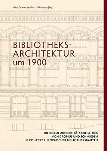 9783869353791: Bibliotheksarchitektur um 1900. Die Kieler Universittsbibliothek von Gropius und Schmieden im Kontext europischer Bibliotheksbauten