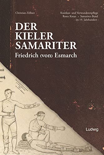 Stock image for Der Kieler Samariter Friedrich (von) Esmarch (1823-1908) for sale by GreatBookPrices