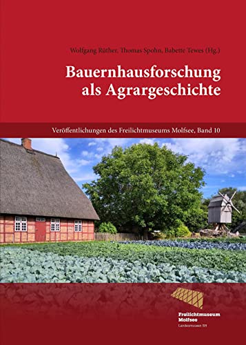 Beispielbild fr Bauernhausforschung als Agrargeschichte: Begleitband zur Tagung des Arbeitskreises fr lndliche Hausforschung in Nordwestdeutschland im Freilichtmuseum Molfsee. zum Verkauf von INGARDIO