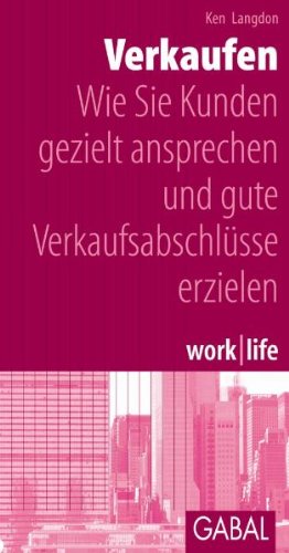 Verkaufen: Wie Sie Kunden gezielt ansprechen und gute Verkaufsabschlüsse erzielen - Langdon, Ken