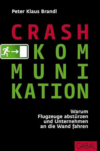 Stock image for Crash-Kommunikation: Warum Piloten versagen und Manager Fehler machen for sale by medimops