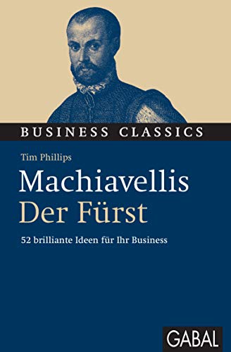 Beispielbild fr Machiavellis "Der Frst": 52 brilliante Ideen fr Ihr Business zum Verkauf von medimops